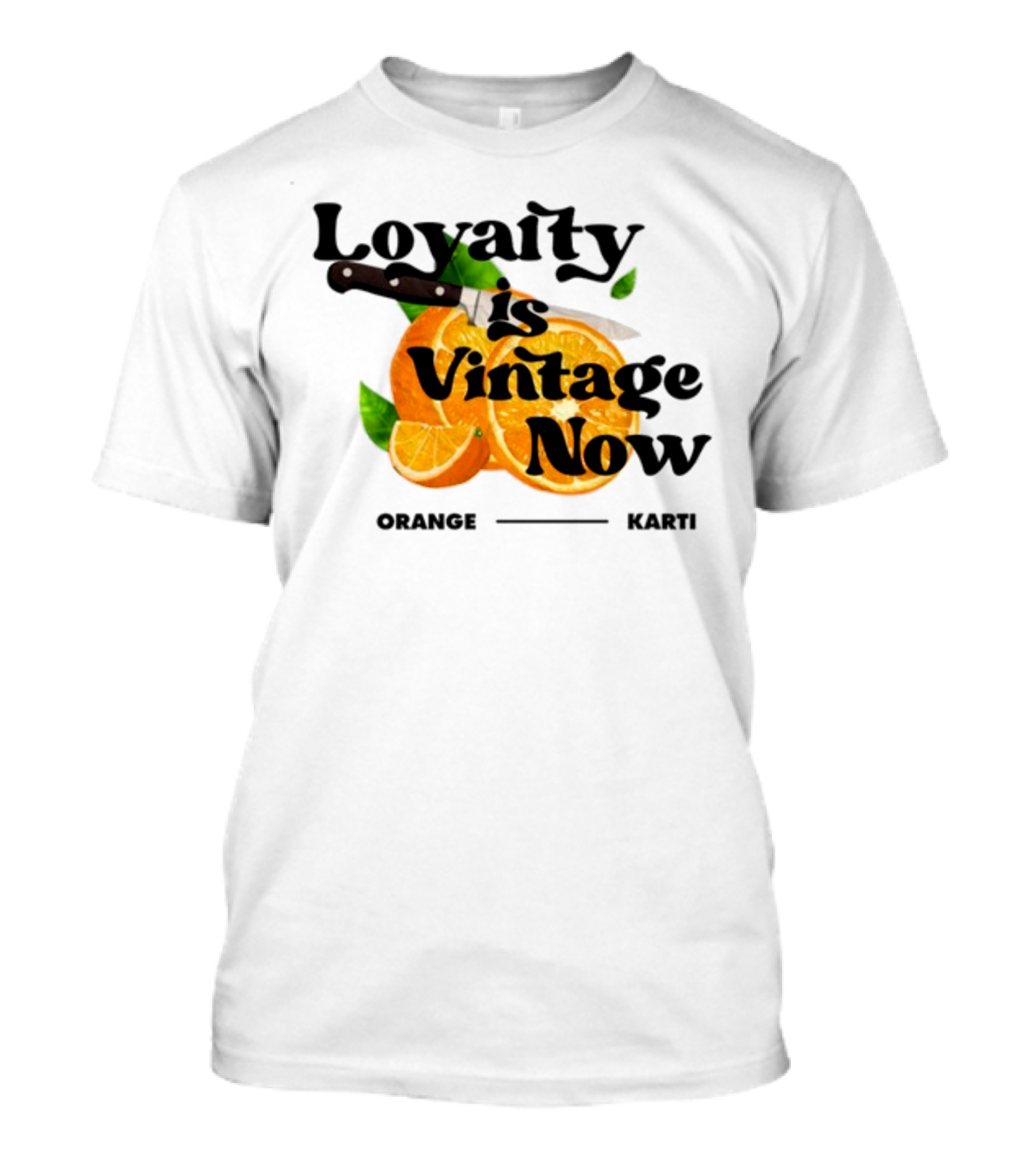 Prettybartier Loyalty Is Vintage Now Orange Karti T-Shirt