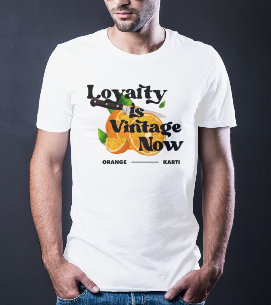 Prettybartier Loyalty Is Vintage Now Orange Karti T-Shirt