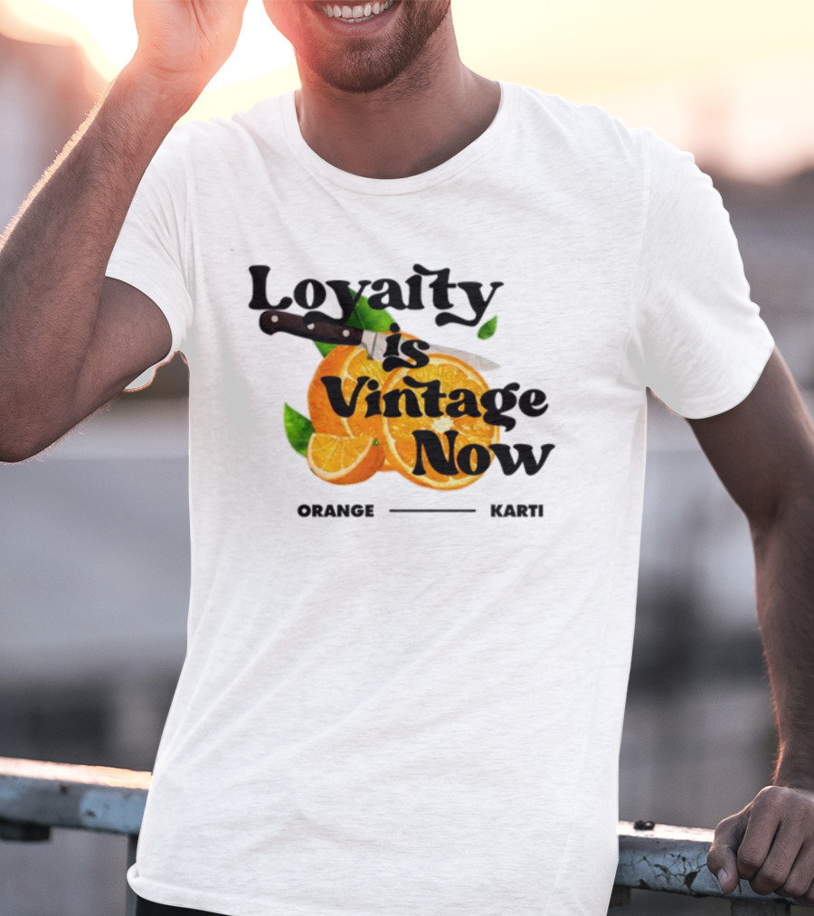 Prettybartier Loyalty Is Vintage Now Orange Karti T-Shirt