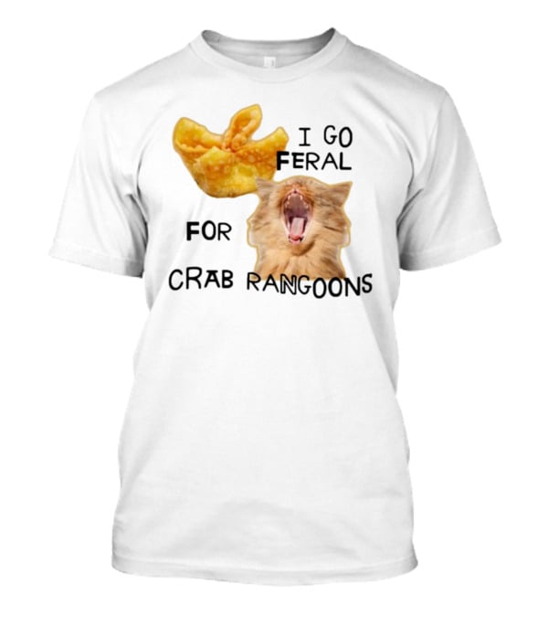 Gotfunny I Go Feral For Crab Rangoons Cat Yelling Image T-Shirt