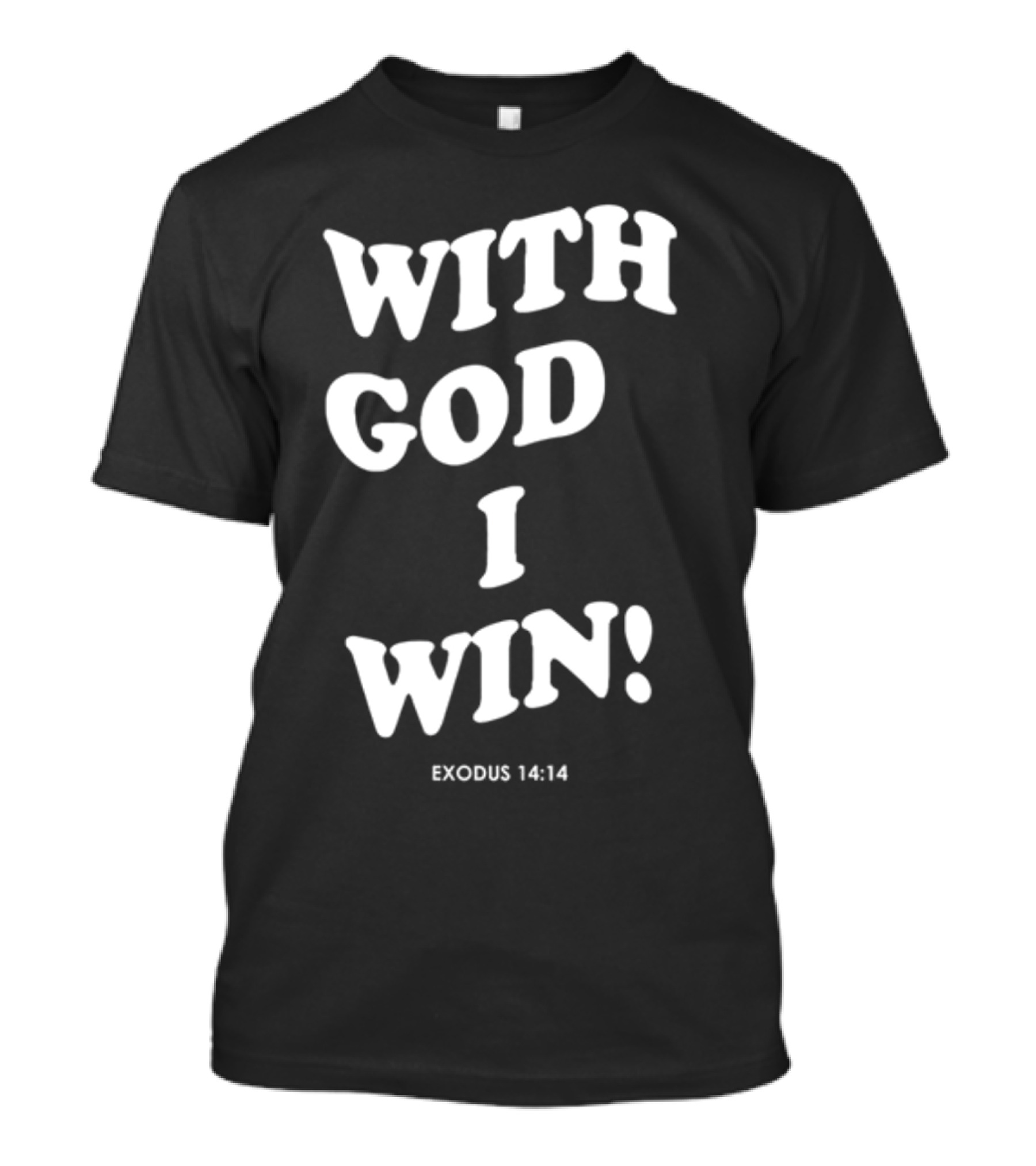 With God I Win Exodus 14:14 T-Shirt