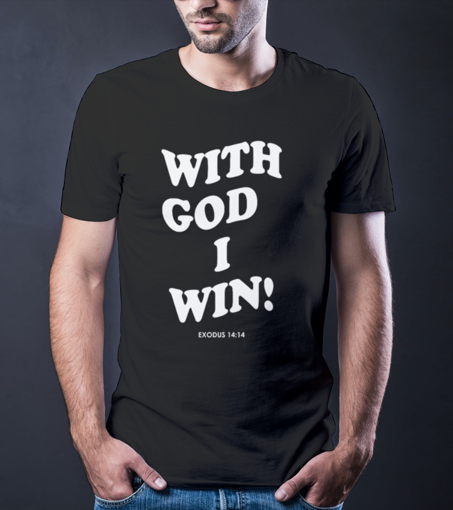 With God I Win Exodus 14:14 T-Shirt