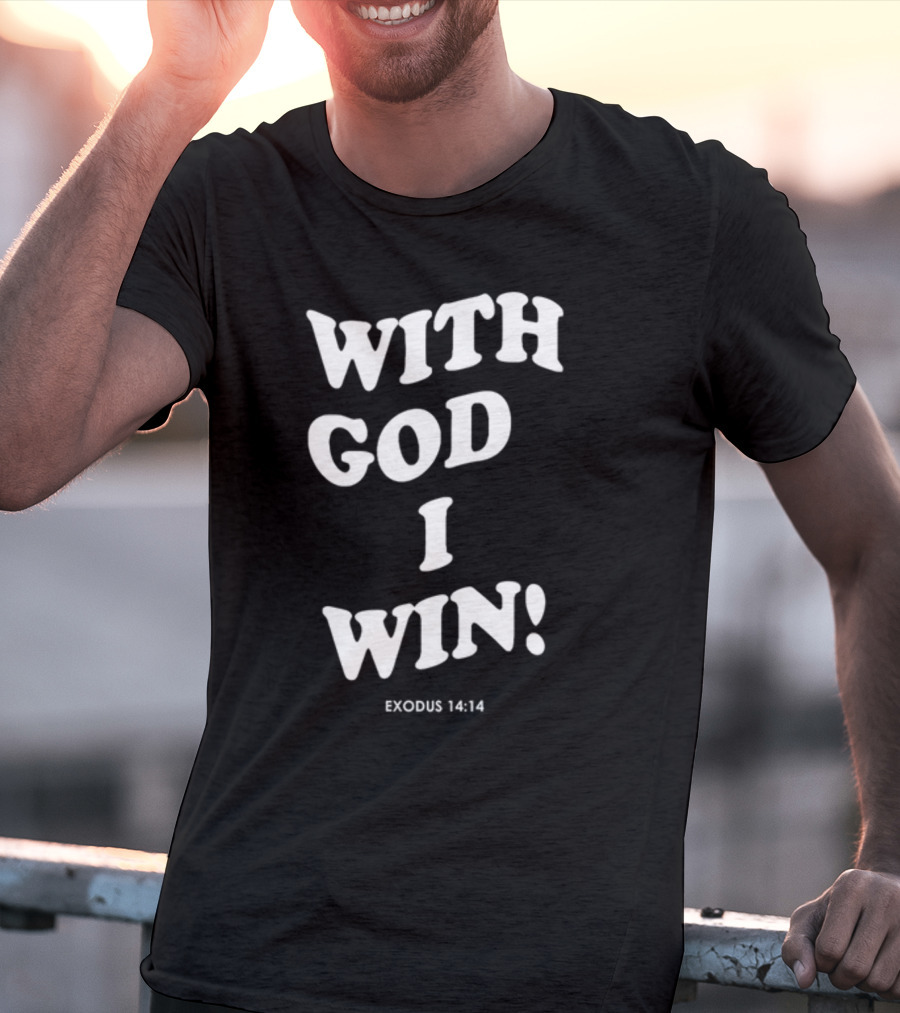 With God I Win Exodus 14:14 T-Shirt