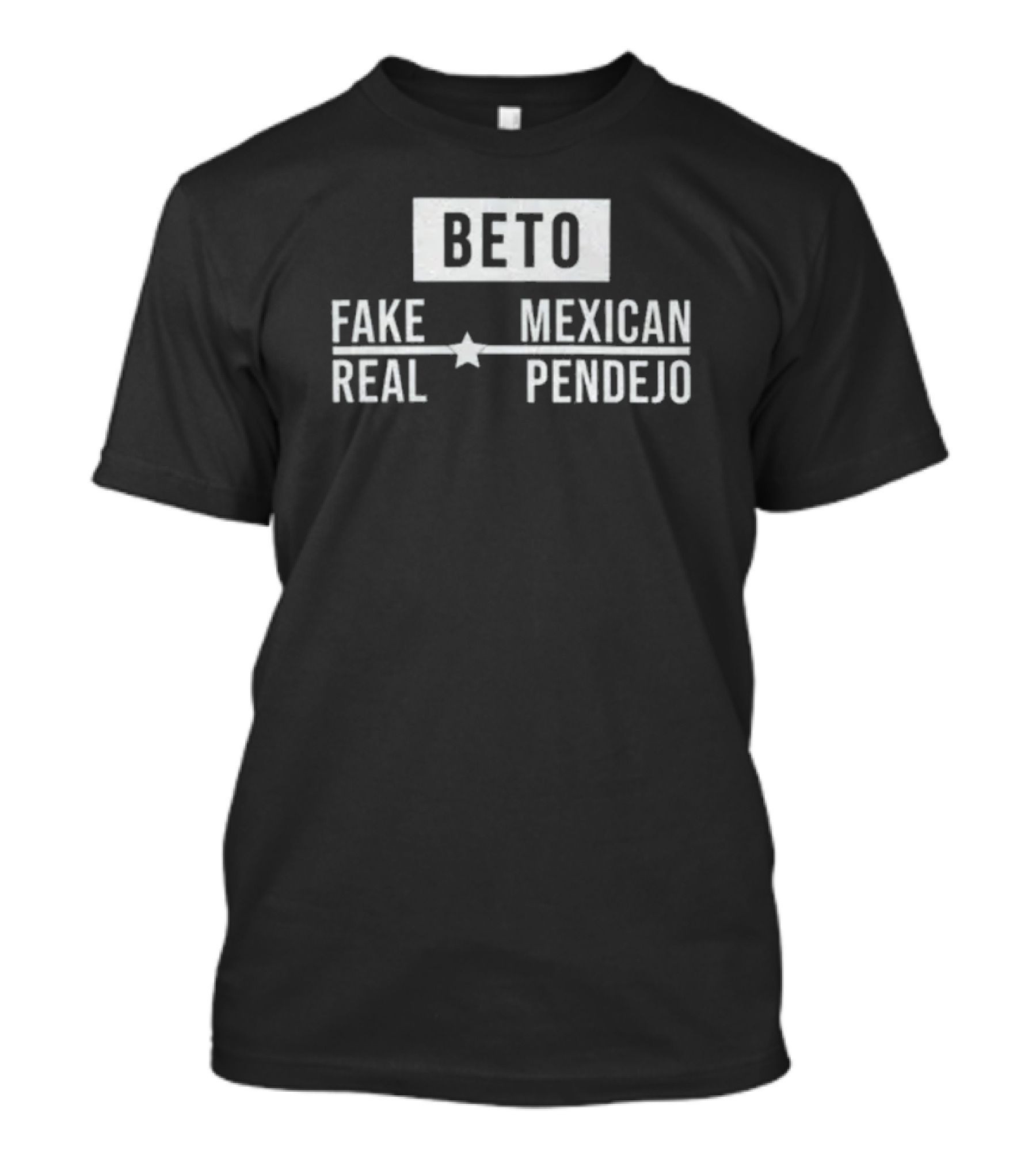 Beto Fake Mexican Real Pendejo T-Shirt