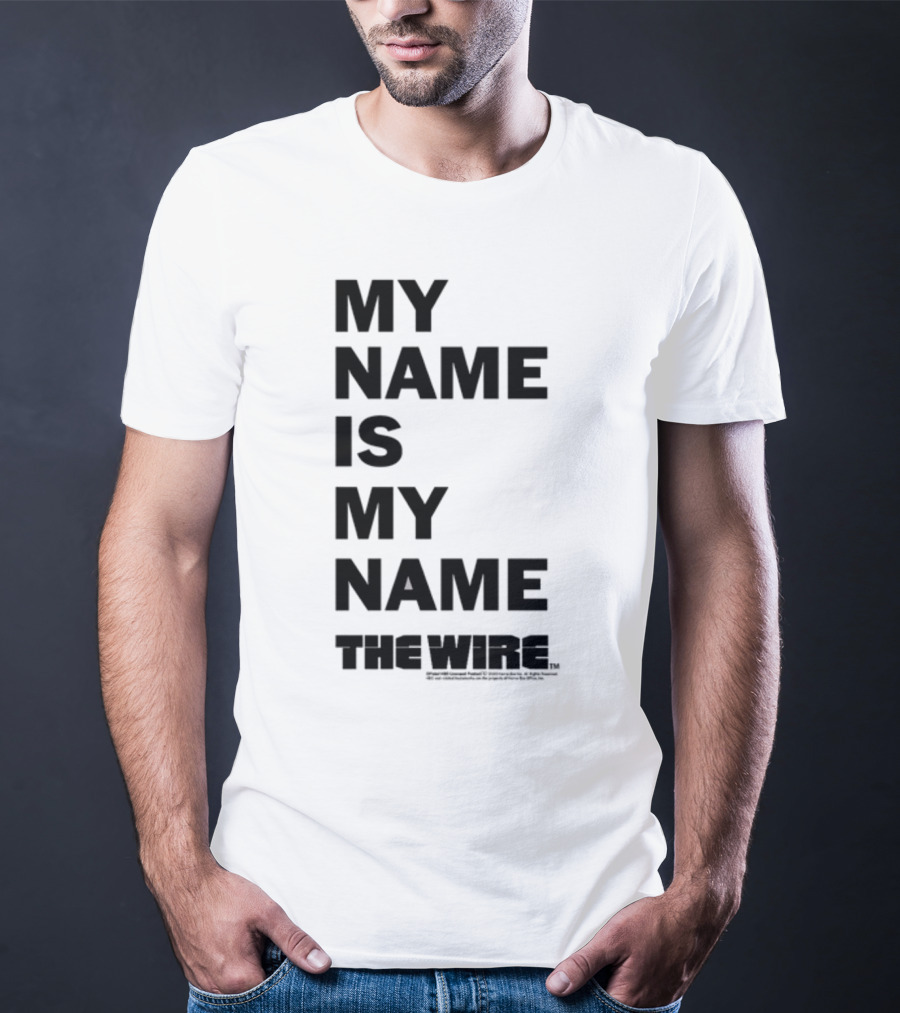 My Name Is My Name The Wire T-Shirt