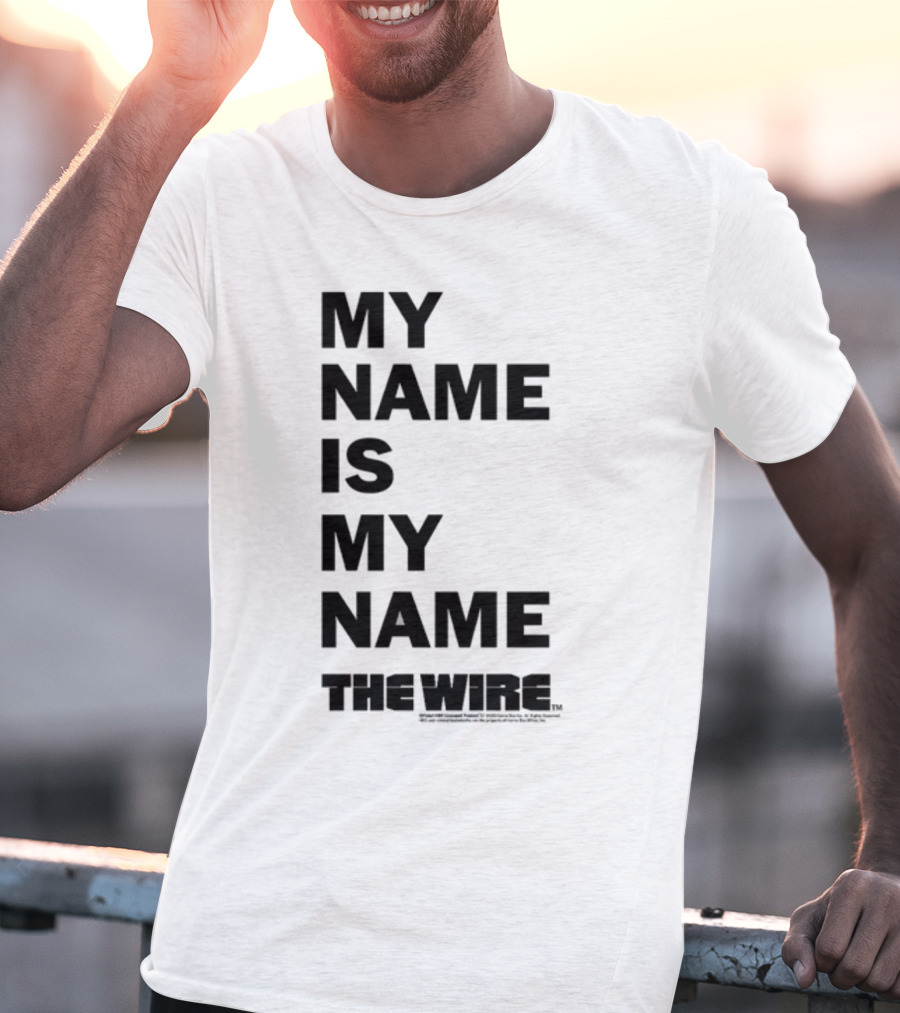My Name Is My Name The Wire T-Shirt