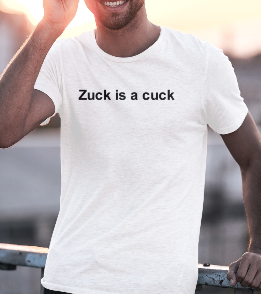 Zuck Is A Cuck T-Shirt