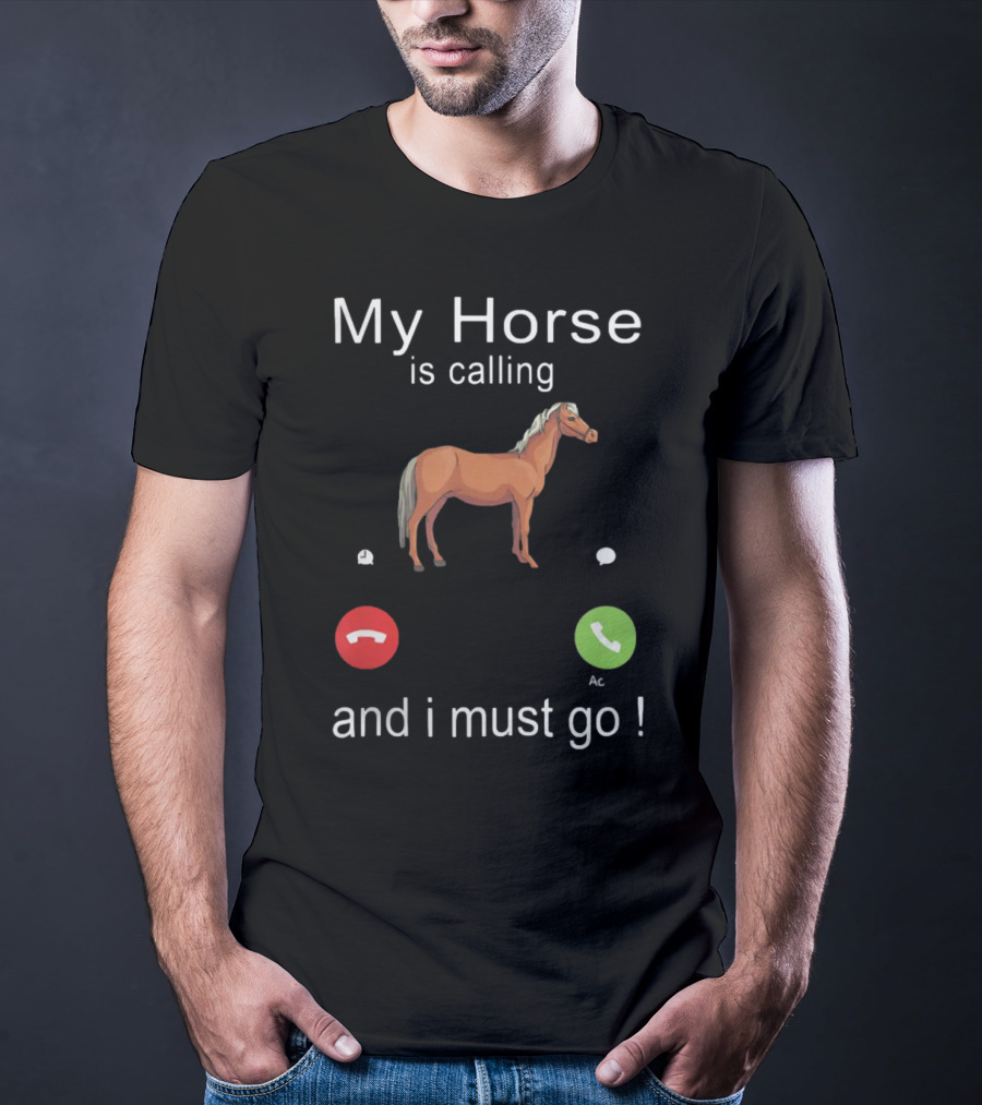 My Horse Is Calling And I Must Go Funny Horse Riding Humor With Call Icons T-Shirt