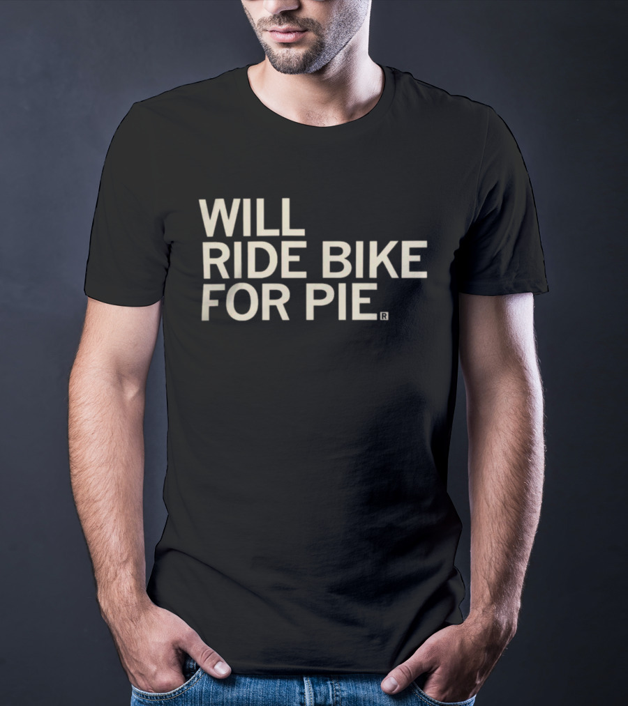 Raygun Merch Will Ride Bike For Pie T-Shirt