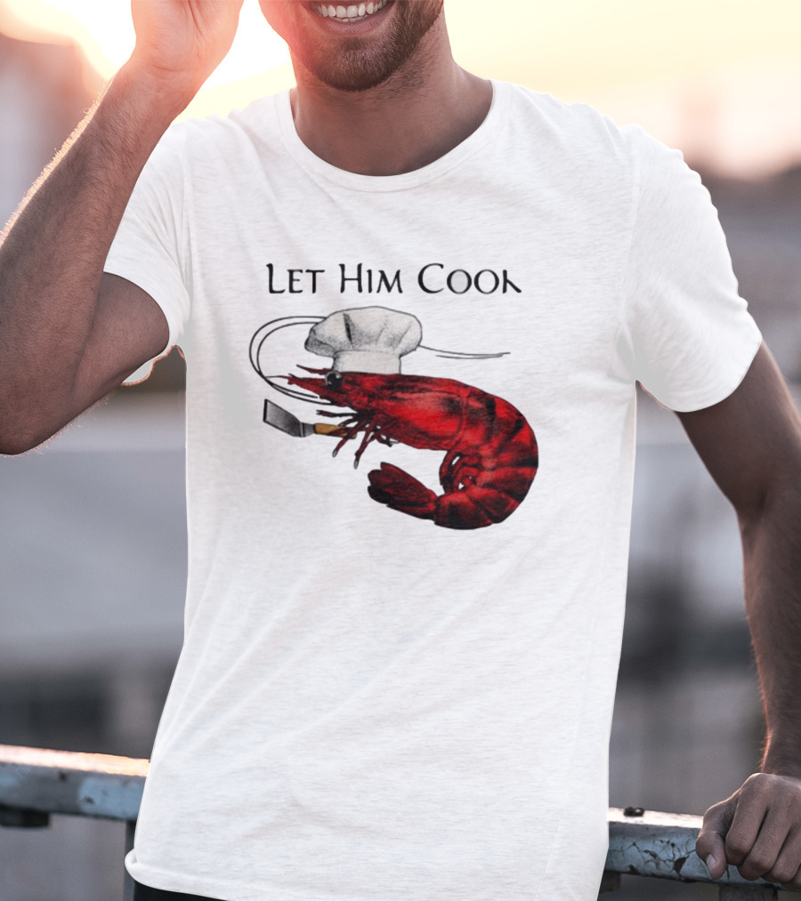 Let Him Cook Shrimp Chef Hat Cooking Spatula T-Shirt