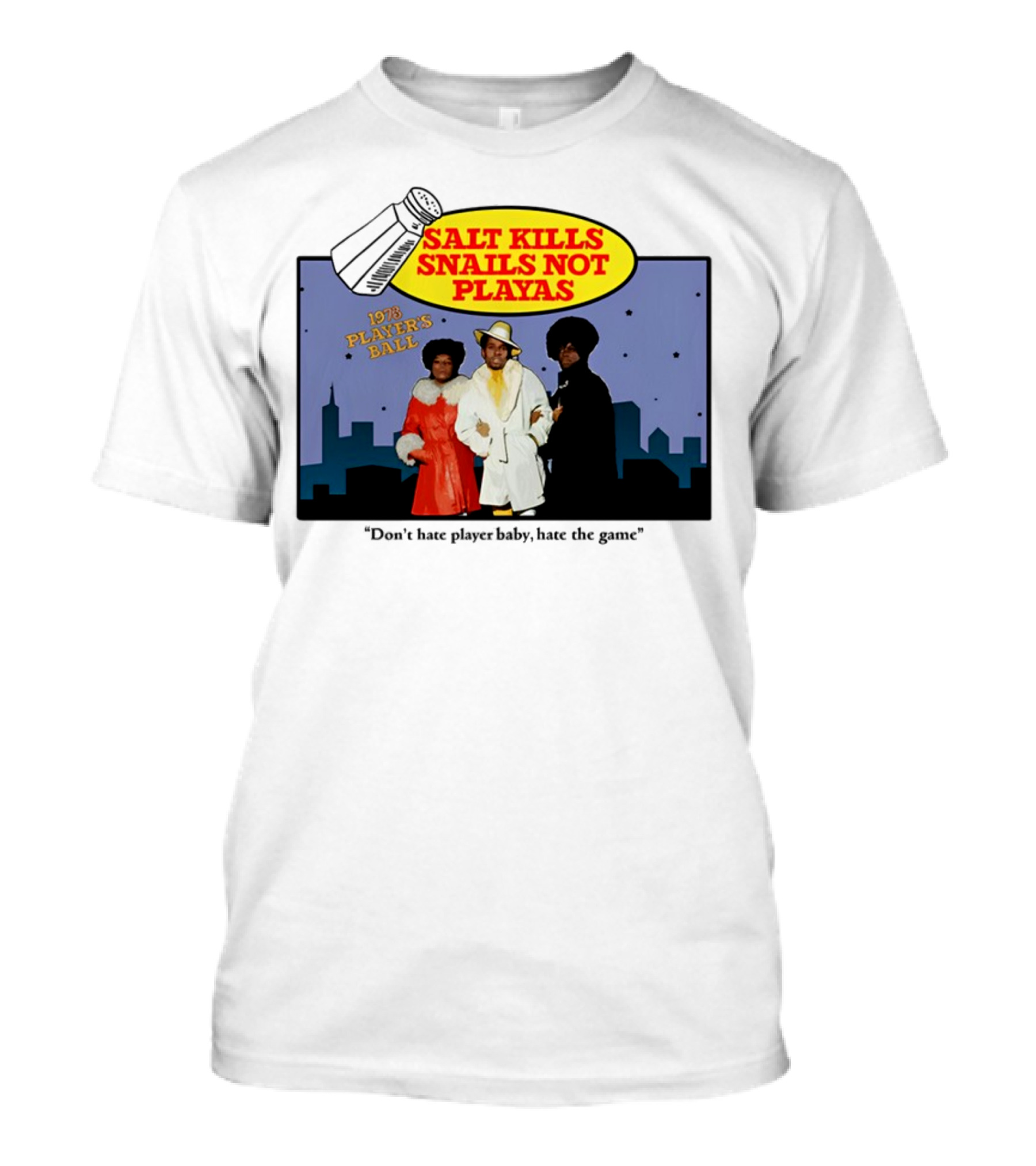 Salt Kills Snails Not Playas 1975 Player's Ball Don't Hate Player Baby Hate The Game T-Shirt