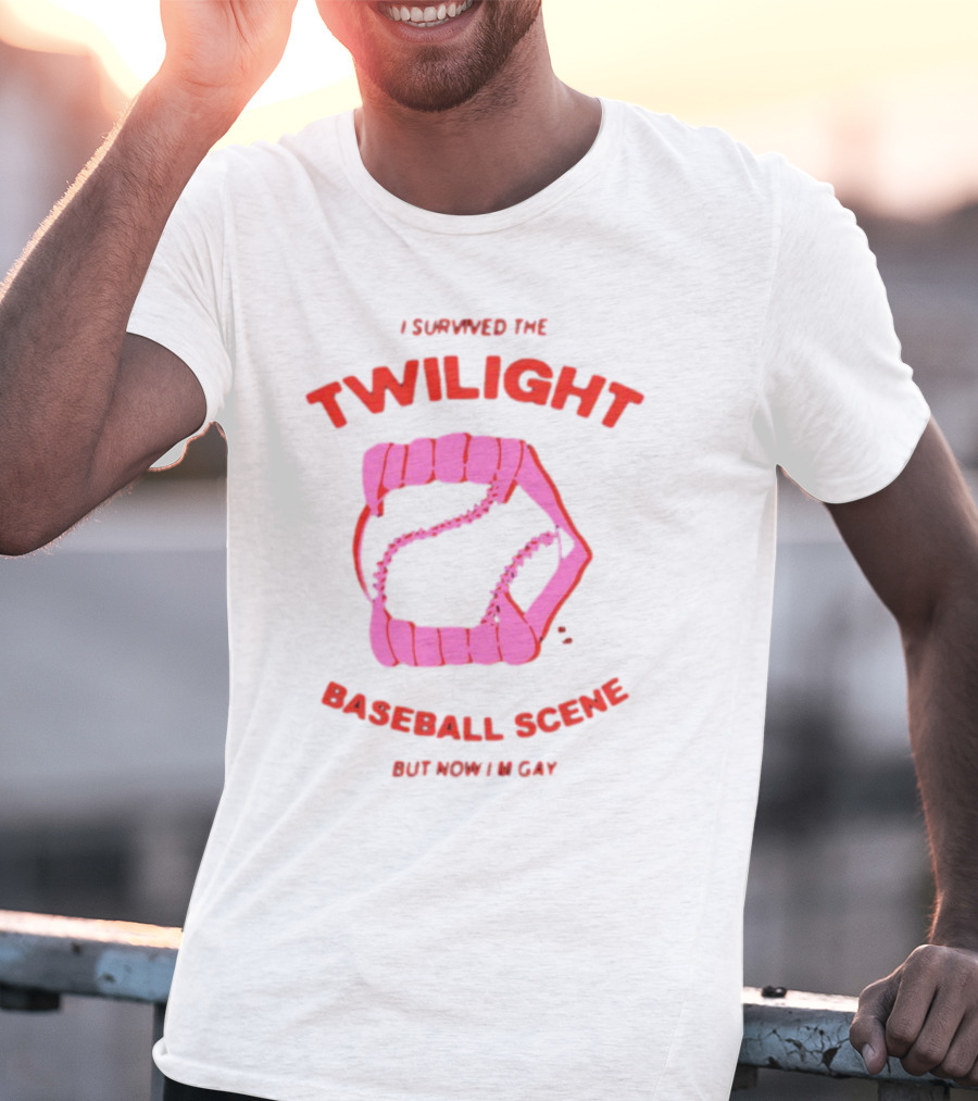 I Survived The Twilight Baseball Scene But Now I'm Gay T-Shirt