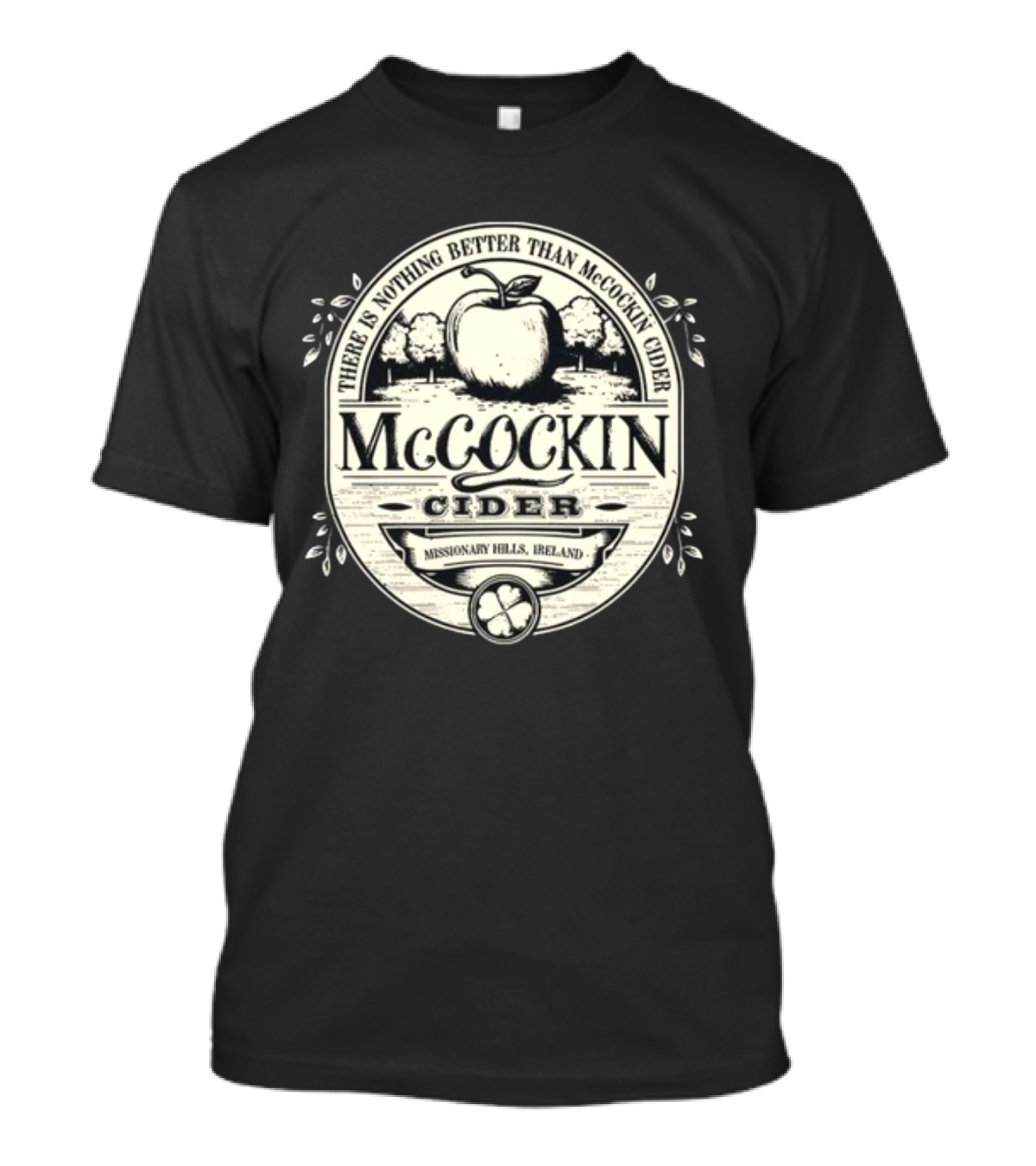There Is Nothing Better Than McCockin Cider Missionary Hills Ireland T-Shirt