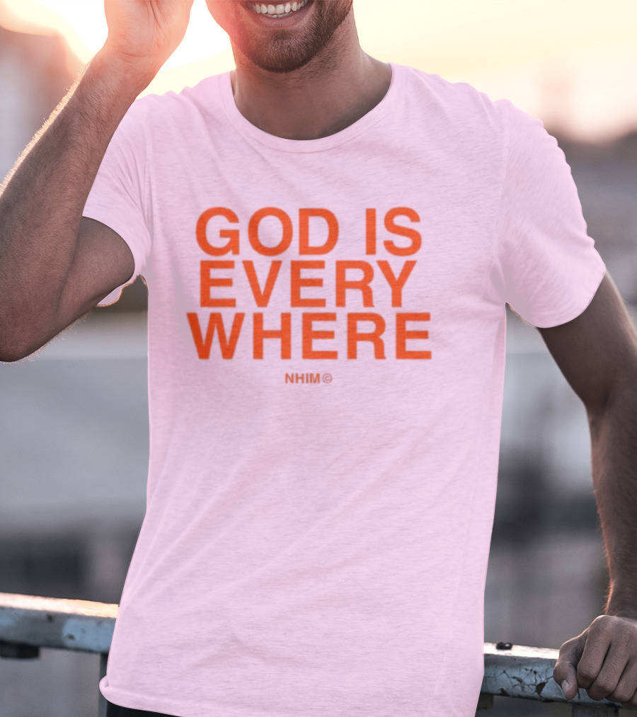 Nhim God Is Everywhere Text T-Shirt