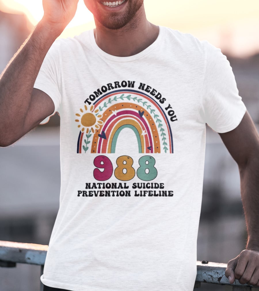 Tomorrow Needs You 988 National Suicide Prevention Lifeline Rainbow Sun T-Shirt