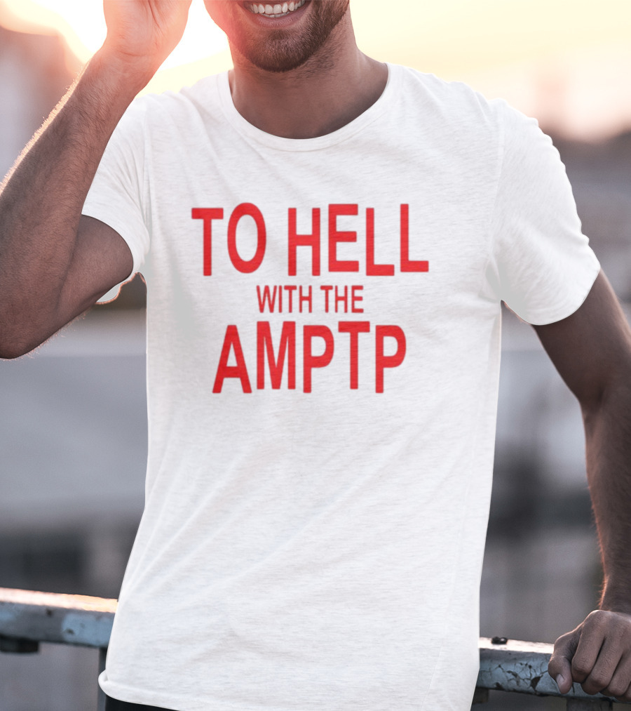 To Hell With The AMPTP Sag-Aftra Protest T-Shirt