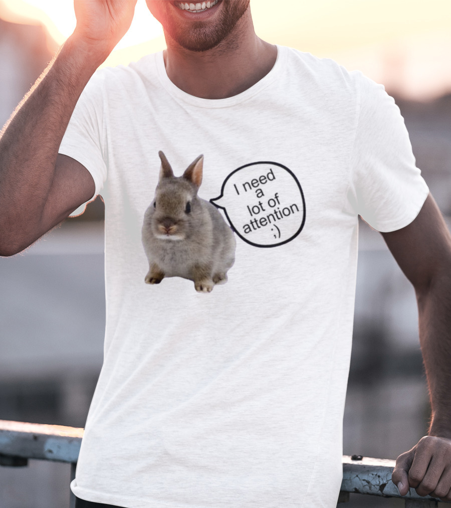 I Need A Lot Of Attention Bunny Rabbit With Winking Emoticon T-Shirt