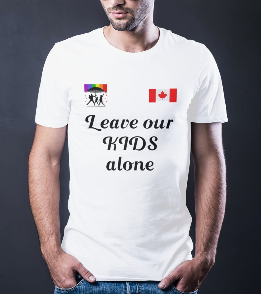 Leave Our Kids Alone Rainbow Canada Flag T-Shirt