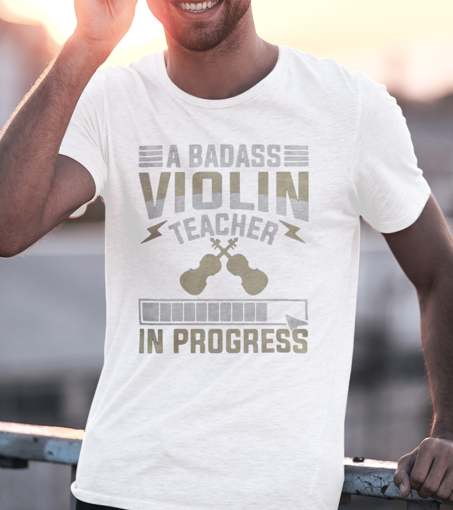 A Badass Violin Teacher In Progress T-Shirt