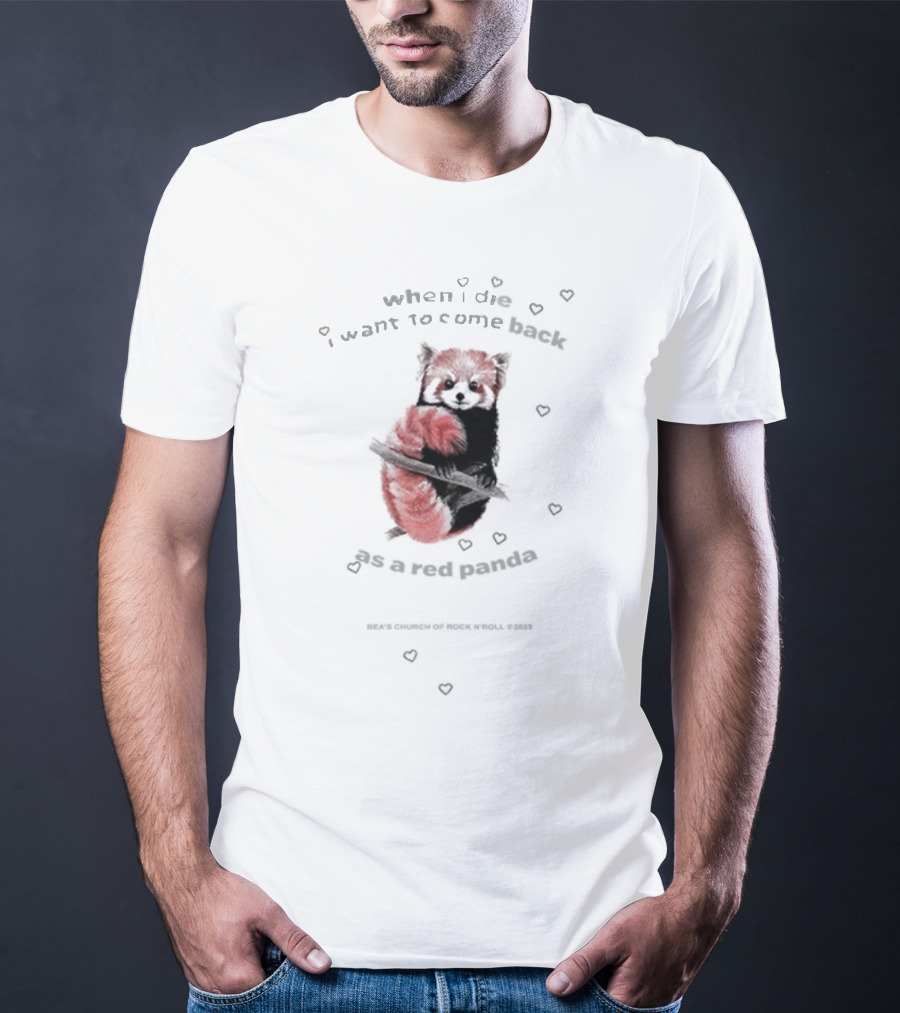 Bea's Church Of Rock 'N' Roll When I Die I Want To Come Back As A Red Panda T-Shirt