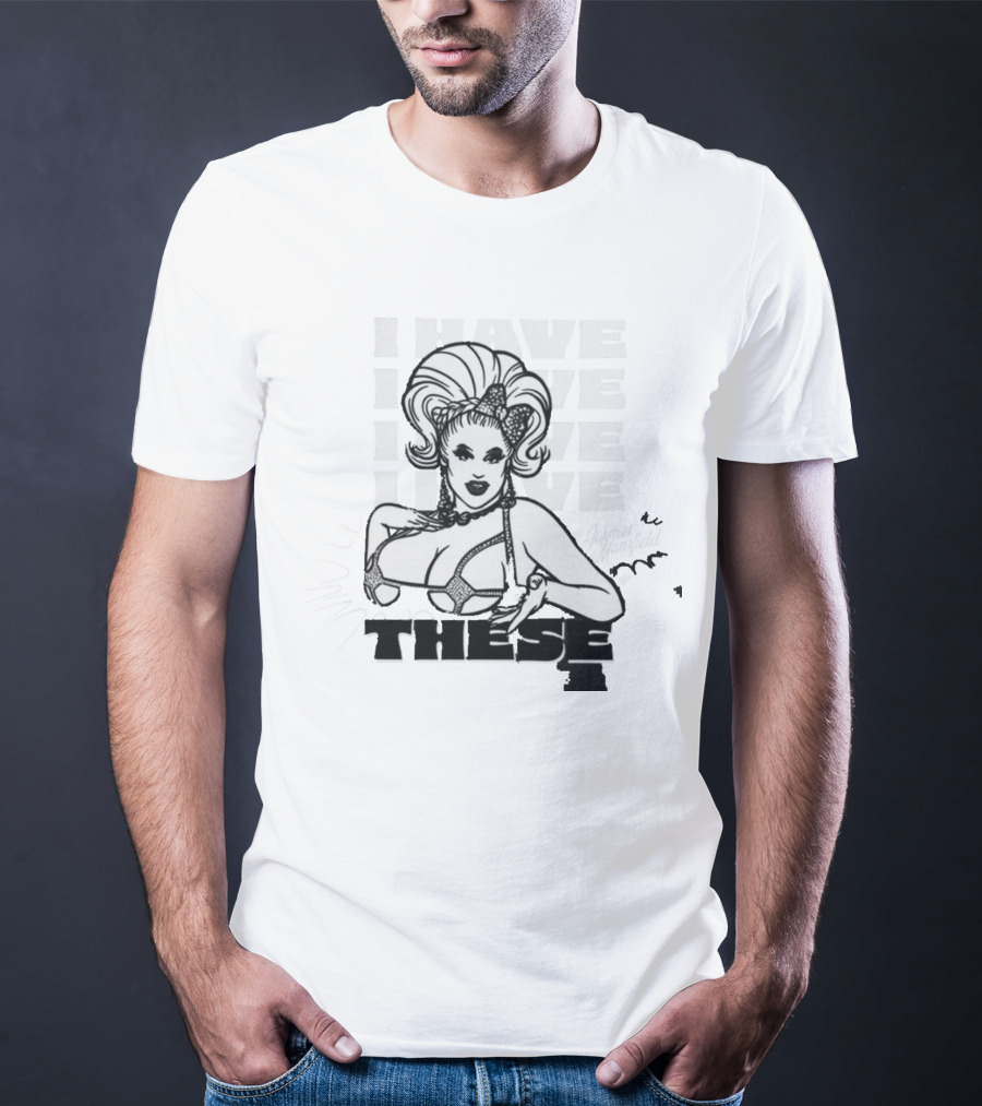 I Have These Jaymes Mansfield T-Shirt