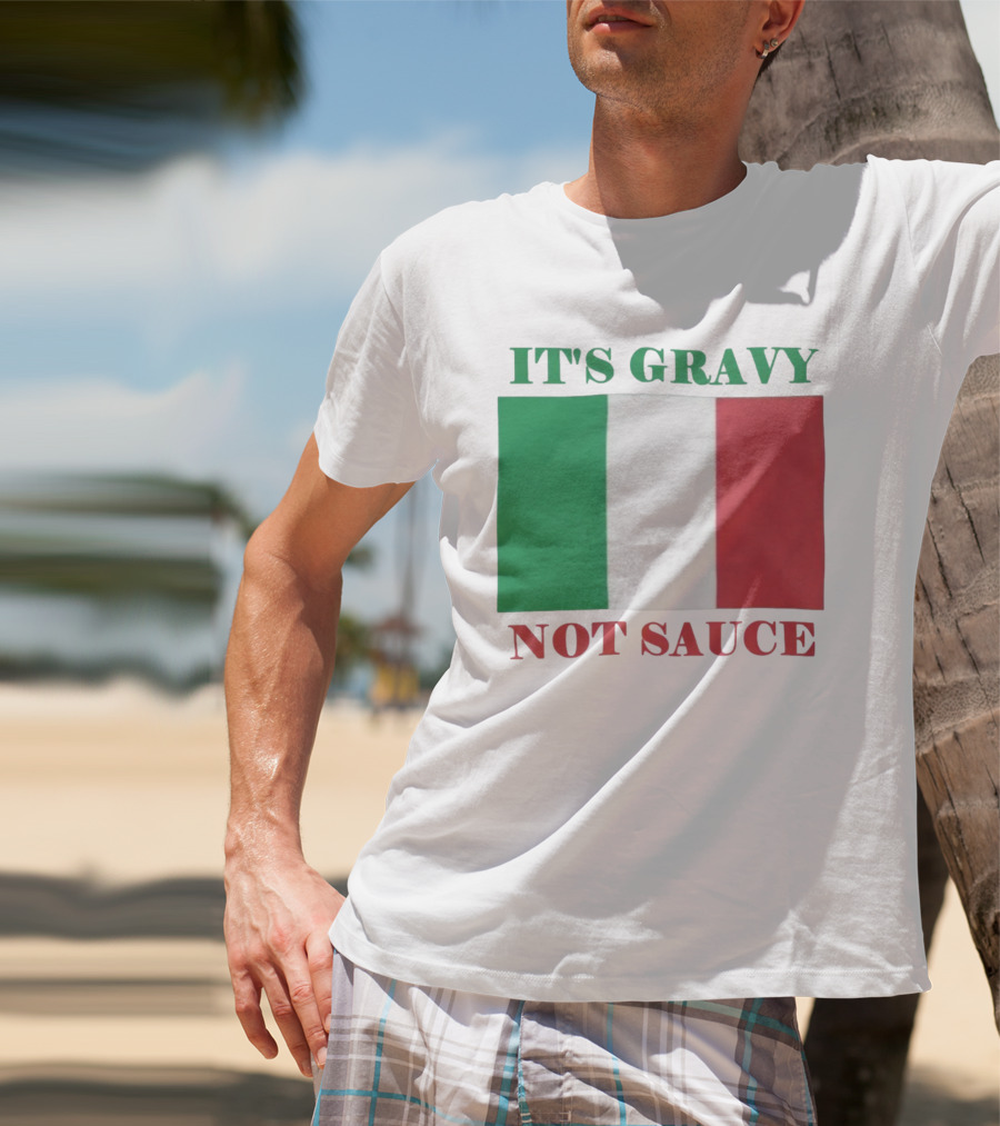 Italian Flag It's Gravy Not Sauce T-Shirt