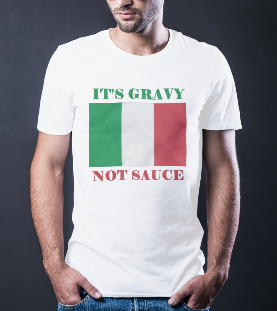Italian Flag It's Gravy Not Sauce T-Shirt