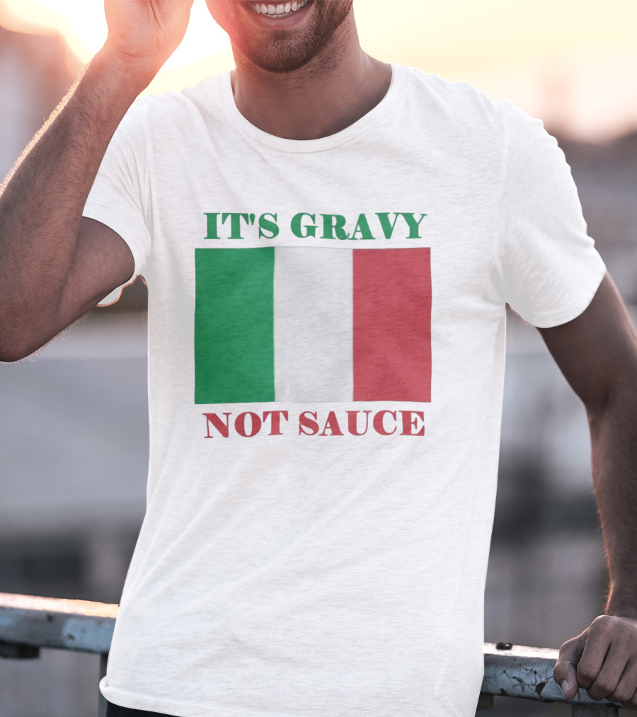 Italian Flag It's Gravy Not Sauce T-Shirt