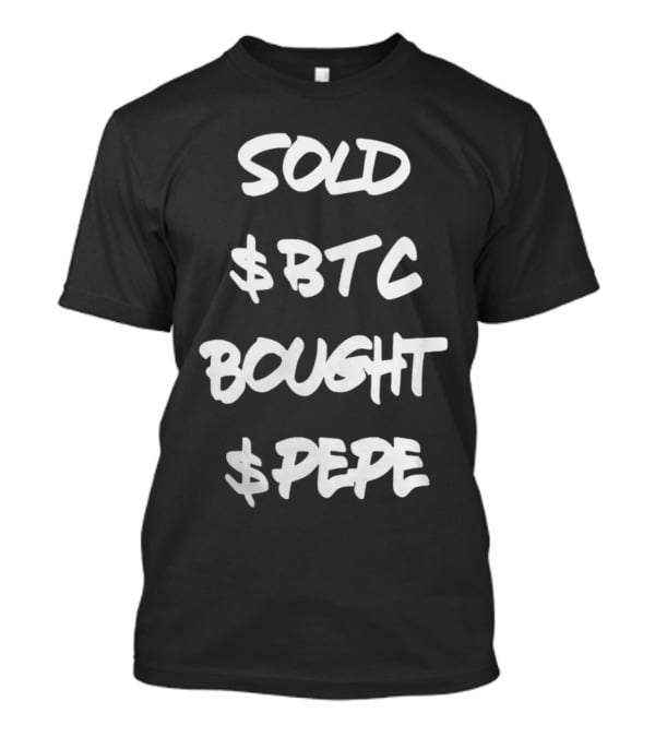 Jerfcity Sold $BTC Bought $Pepe T-Shirt