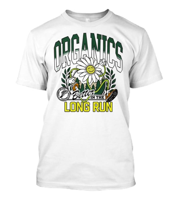 Organics Better In The Long Run Happy Flower Running T-Shirt