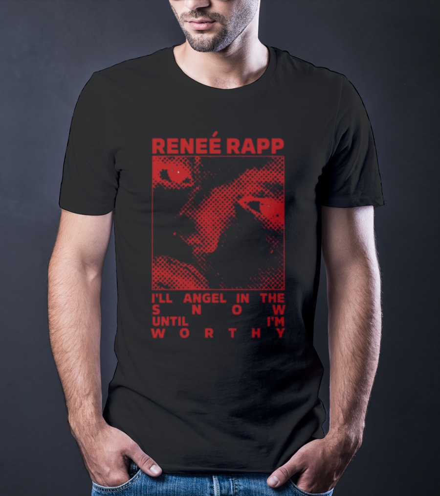 RENEE RAPP I'LL ANGEL IN THE SNOW UNTIL I'M WORTHY T-Shirt
