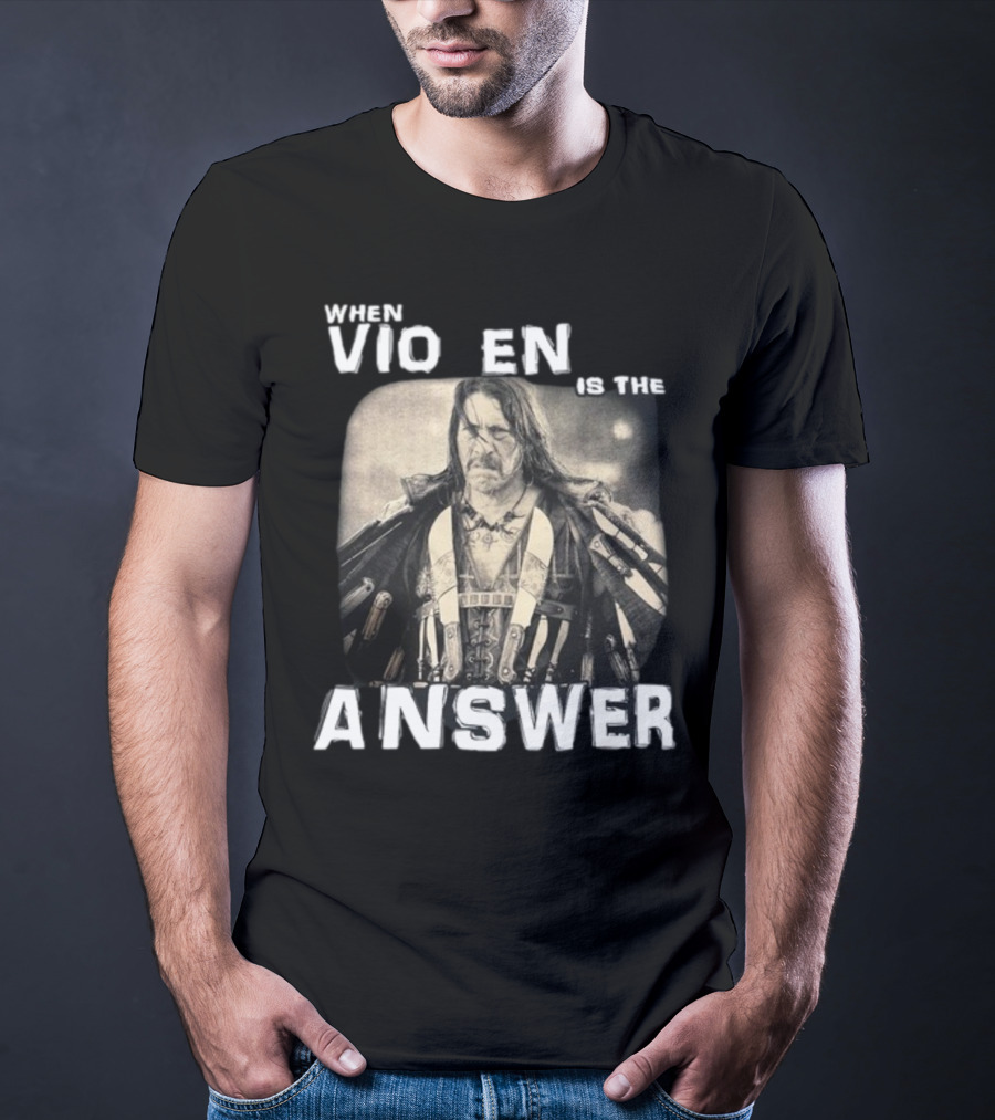 Danny Trejo When Violence Is The Answer T-Shirt