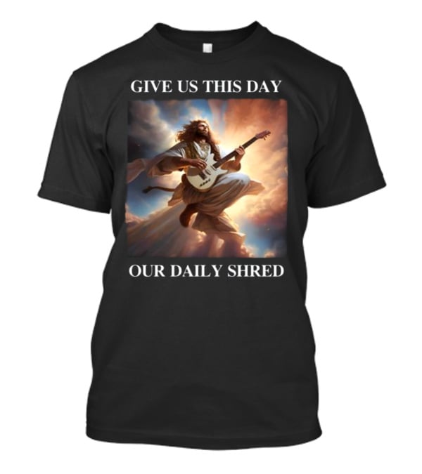 Give Us This Day Our Daily Shred Heavenly Guitar Burst T-Shirt