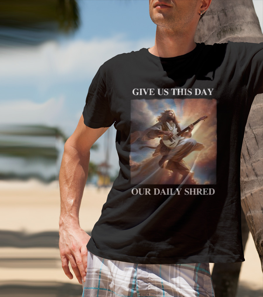 Give Us This Day Our Daily Shred Heavenly Guitar Burst T-Shirt