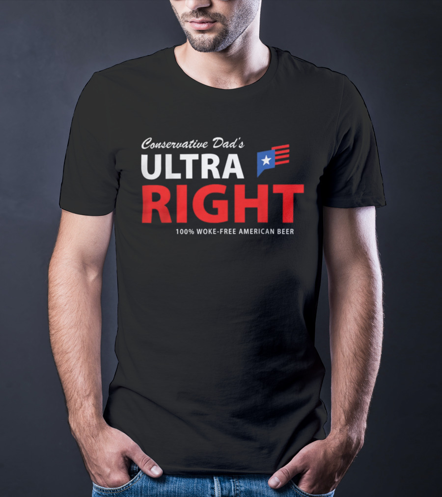 Conservative Dad's Ultra Right 100% Woke-Free American Beer T-Shirt