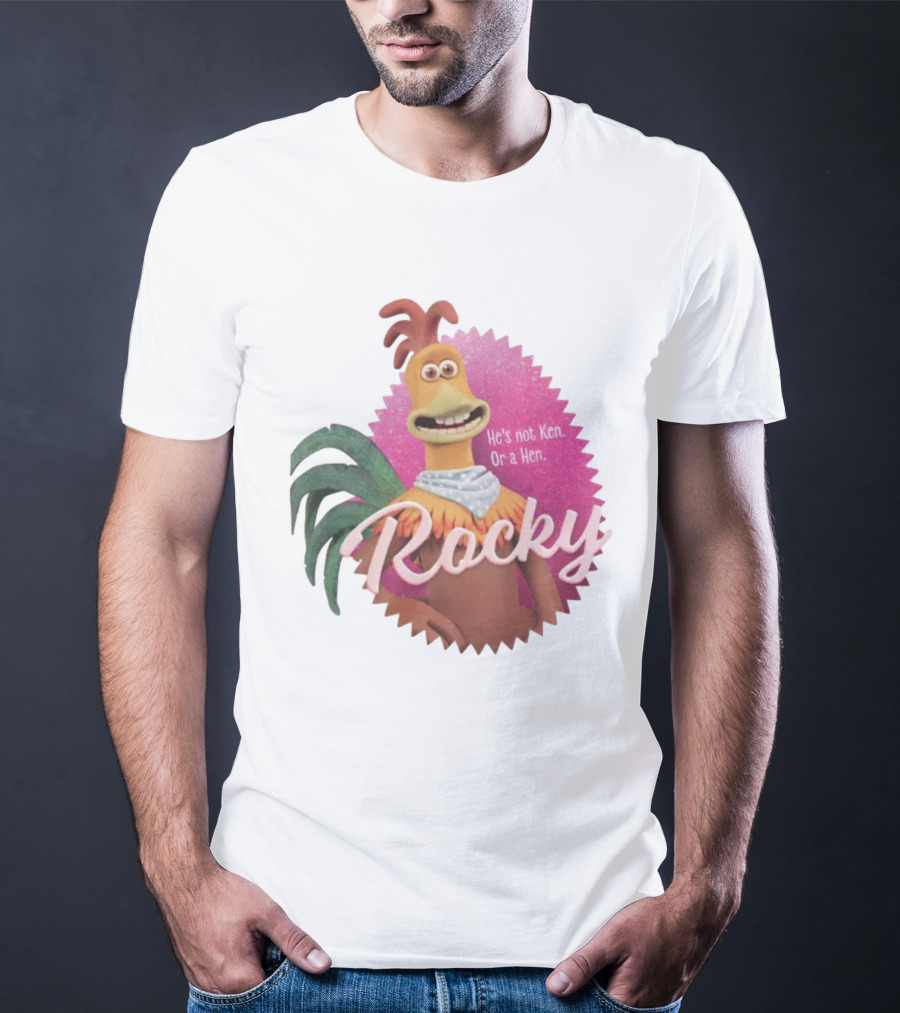 Rocky He's Not Ken Or A Hen T-Shirt