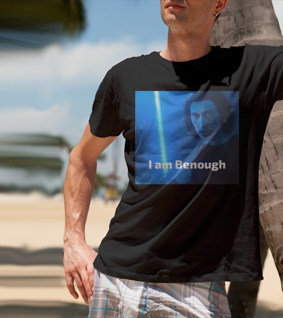 I Am Benough Kylo Ren Parody With Blue Lightsaber T-Shirt