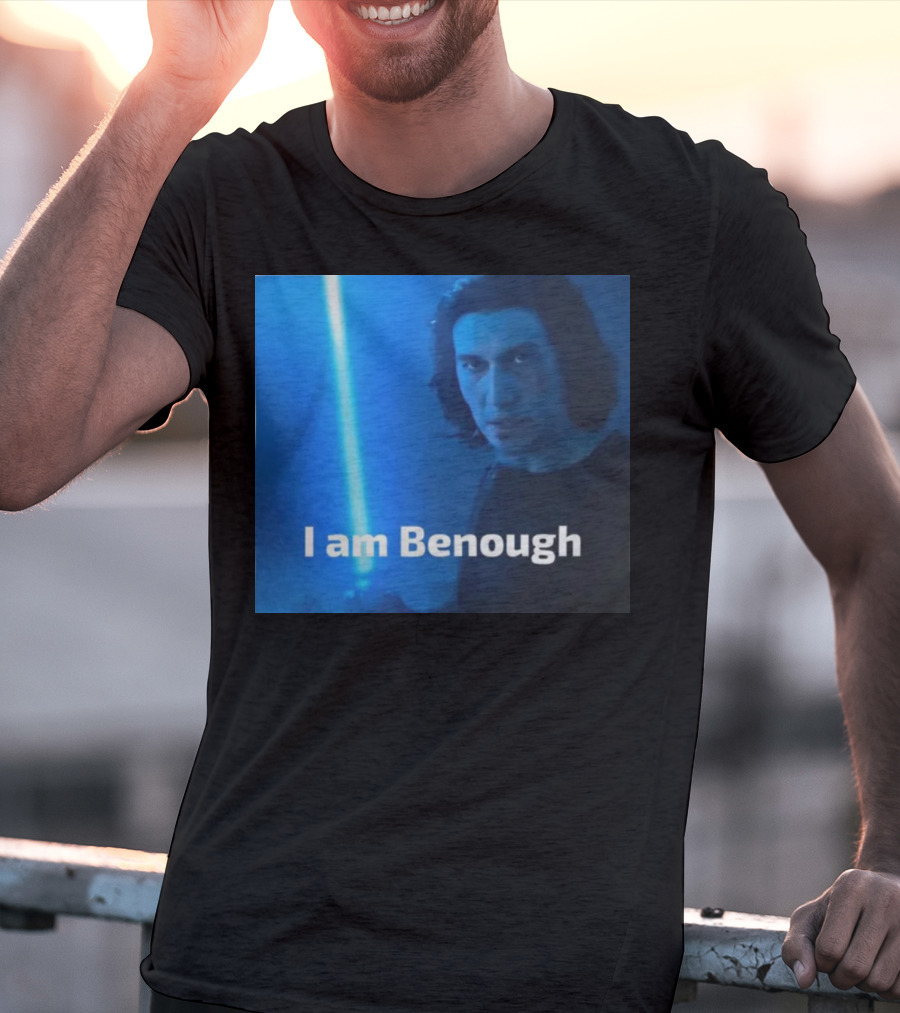 I Am Benough Kylo Ren Parody With Blue Lightsaber T-Shirt