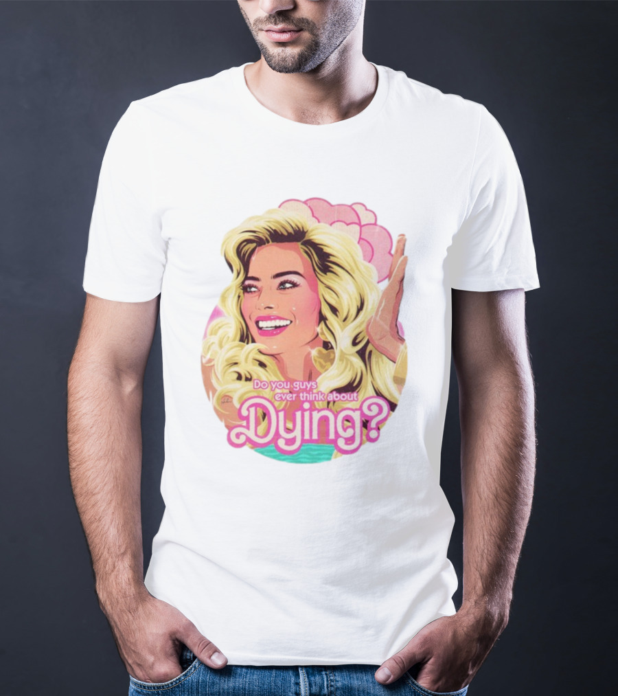 Do You Guys Ever Think About Dying Existential Barbie Retro Pop T-Shirt