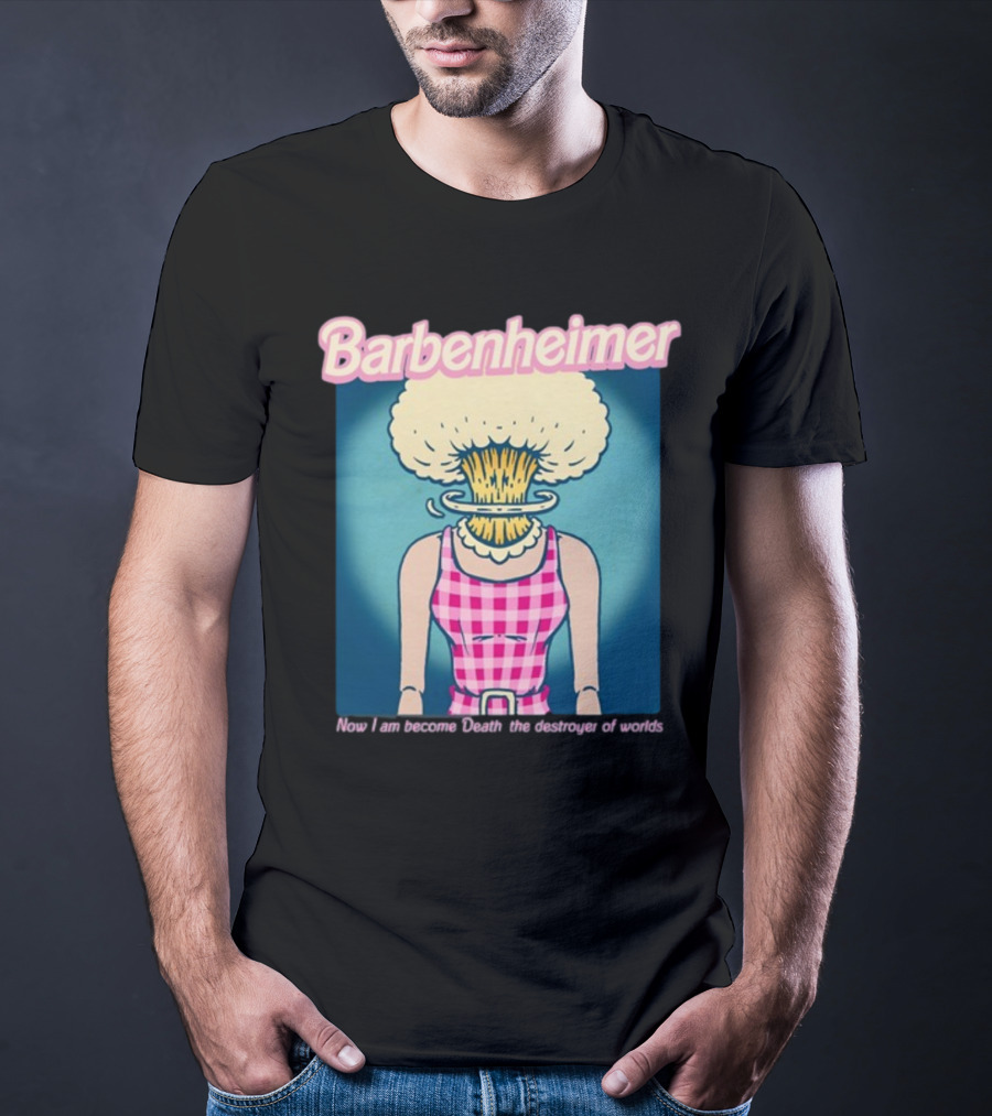 Barbenheimer Now I Am Become Death The Destroyer Of Worlds T-Shirt