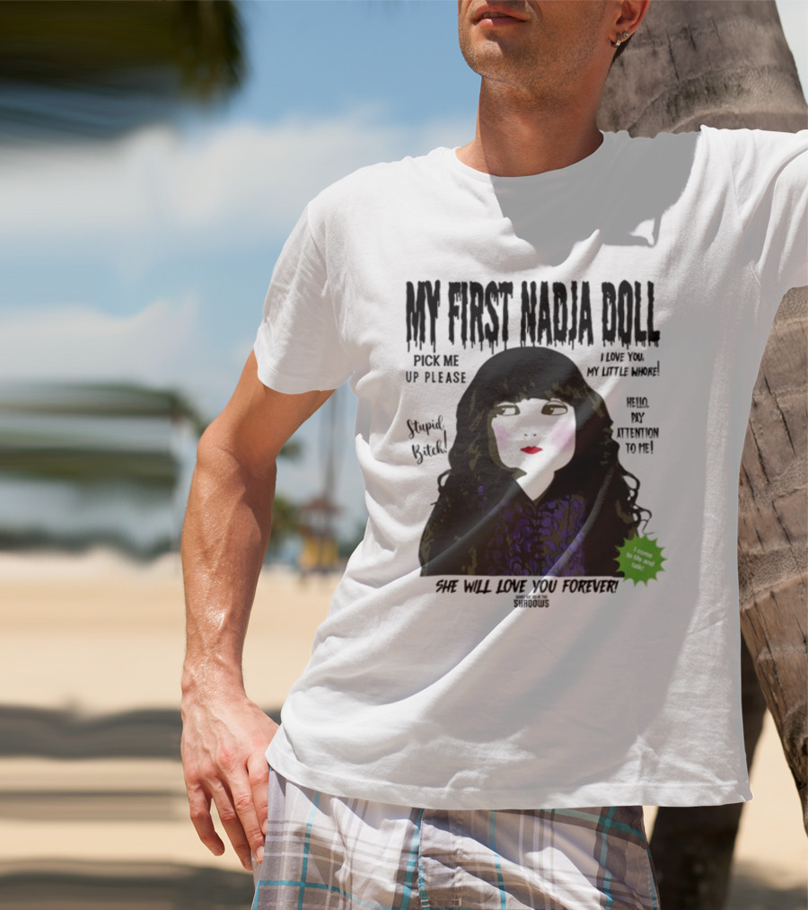 My First Nadja Doll She Will Love You Forever Pick Me Up Please Attention To Me T-Shirt