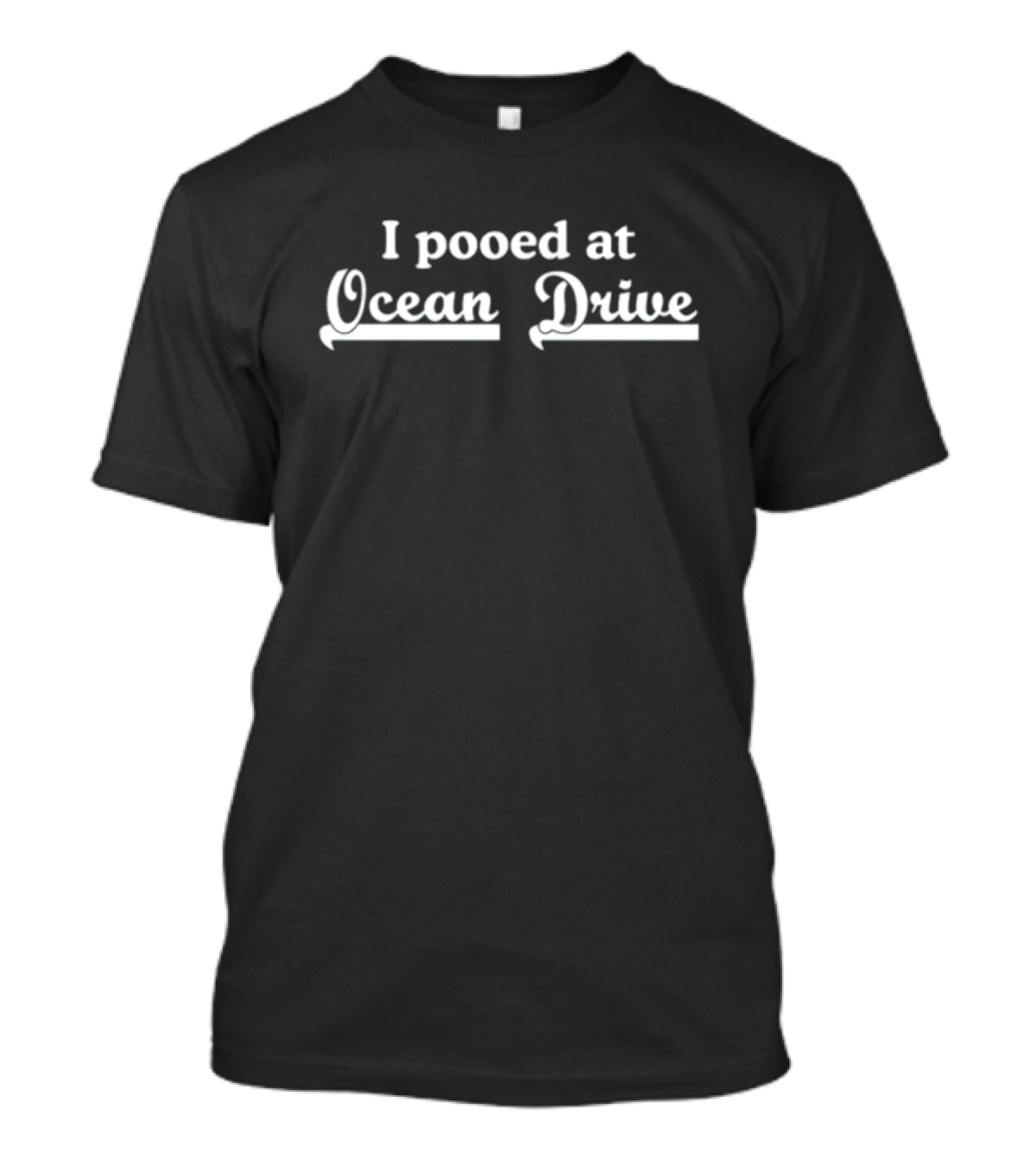 I Pooed At Ocean Drive T-Shirt