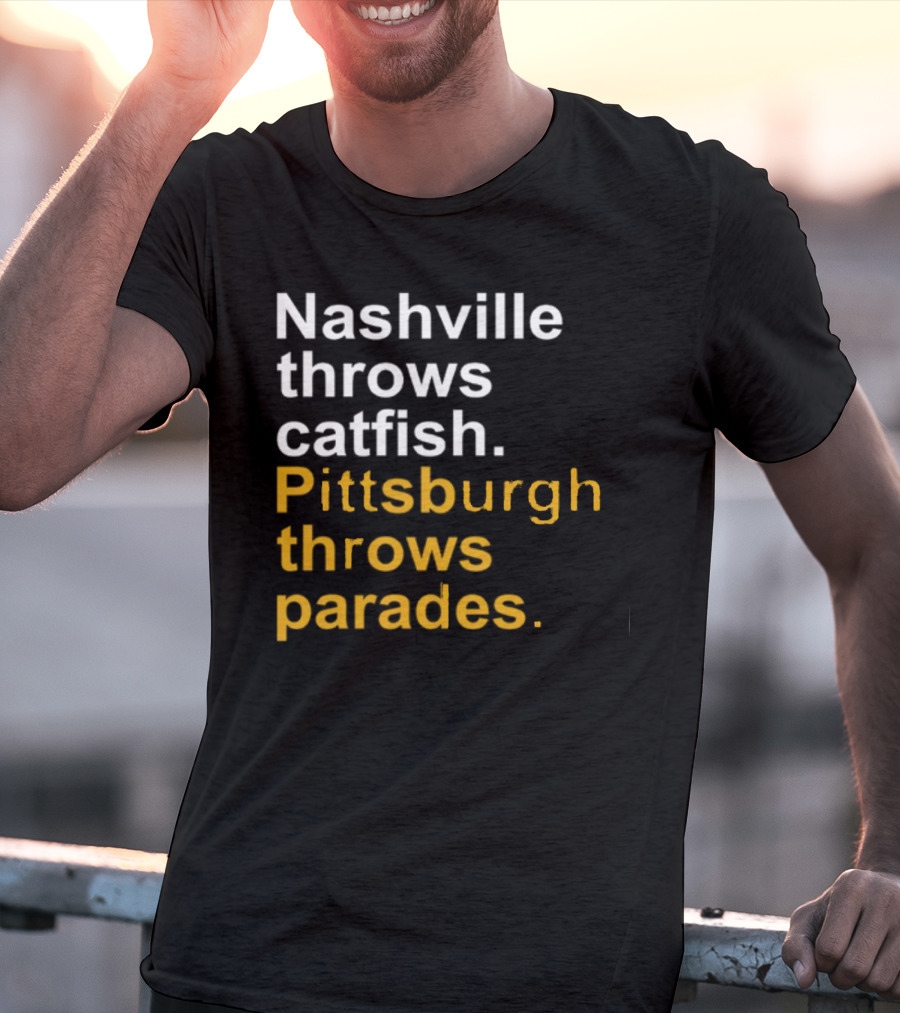 Nashville Throws Catfish Pittsburgh Throws Parades Shirt Sports Rivalry Humor T-Shirt