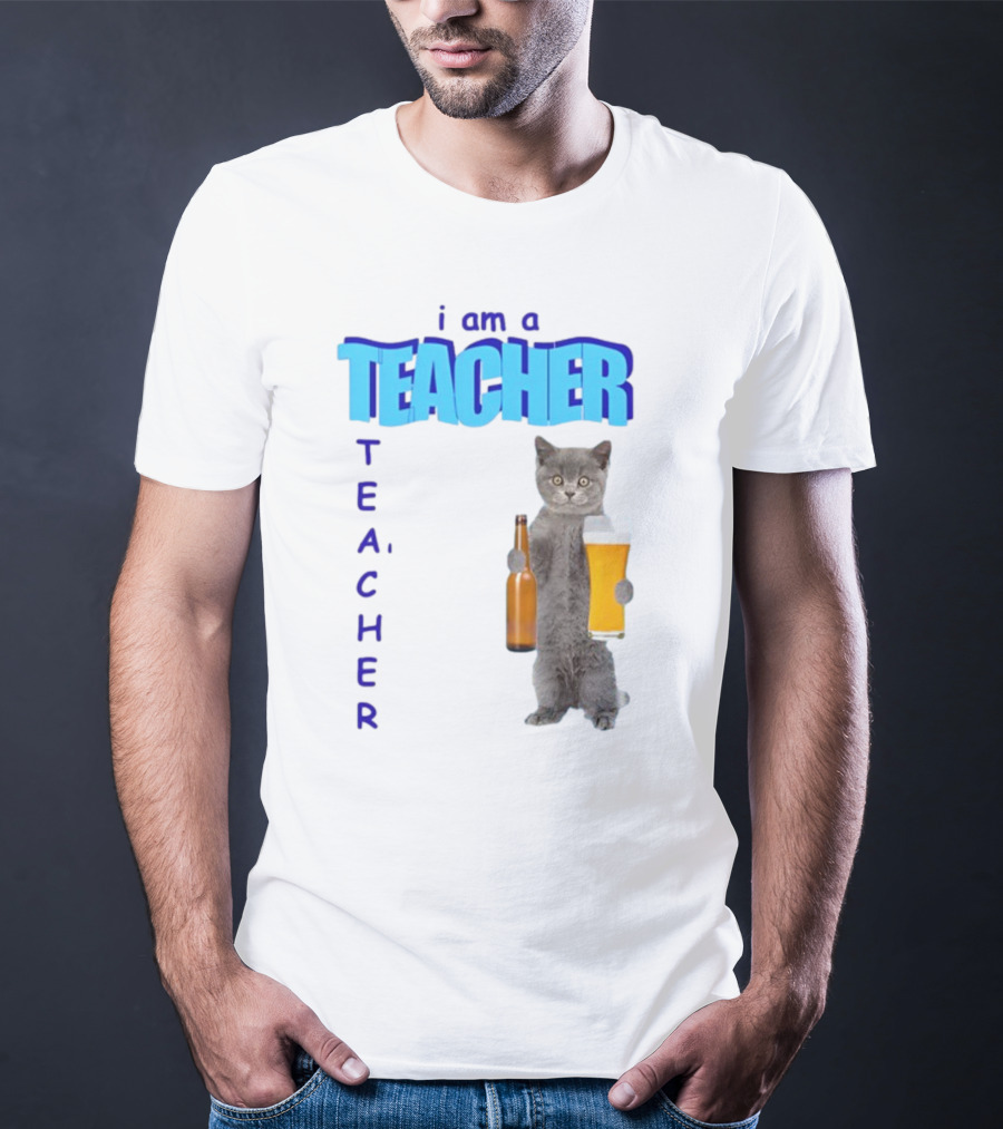 Gotfunny I Am A Teacher Cat Holding Beer And Bottle T-Shirt