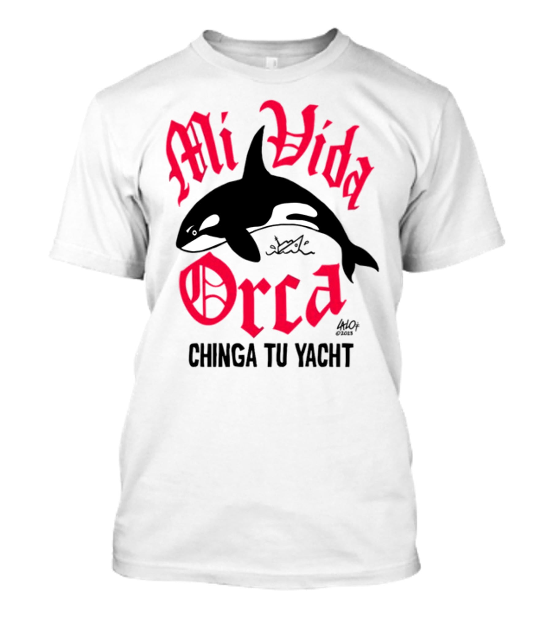 Mi Vida Orca Chinga Tu Yacht Orca T-Shirt