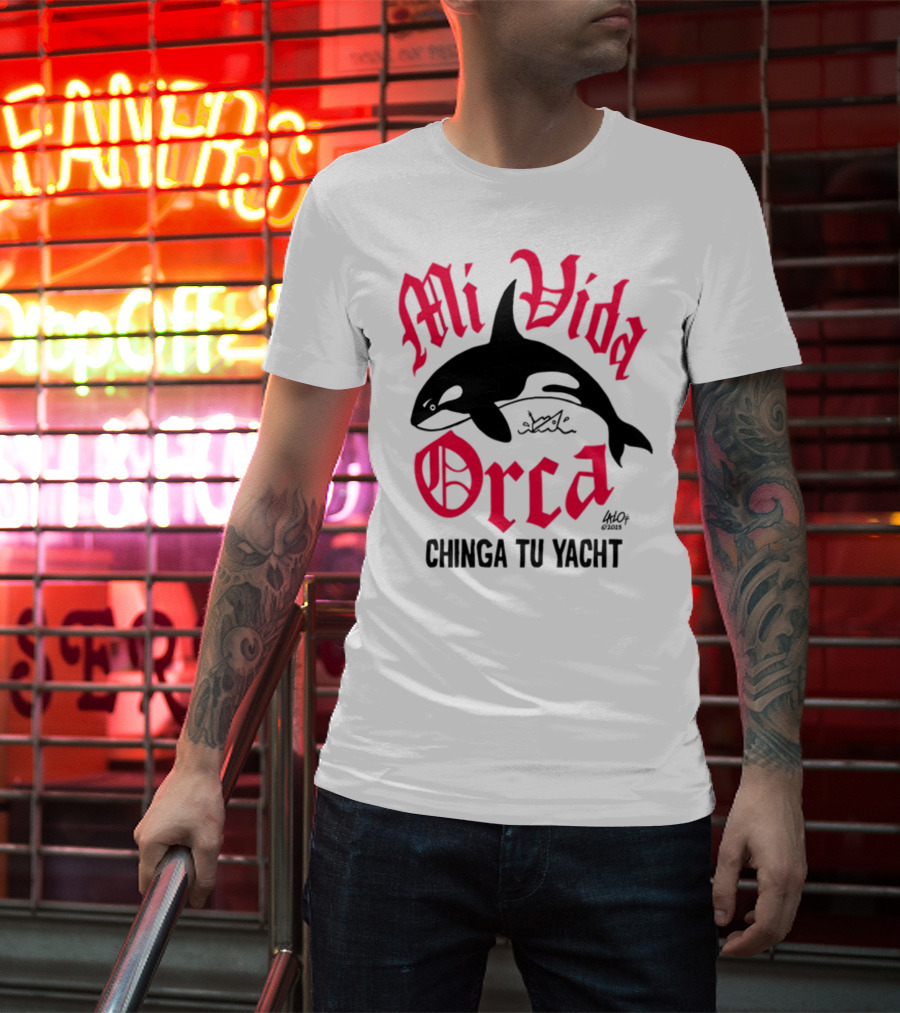 Mi Vida Orca Chinga Tu Yacht Orca T-Shirt