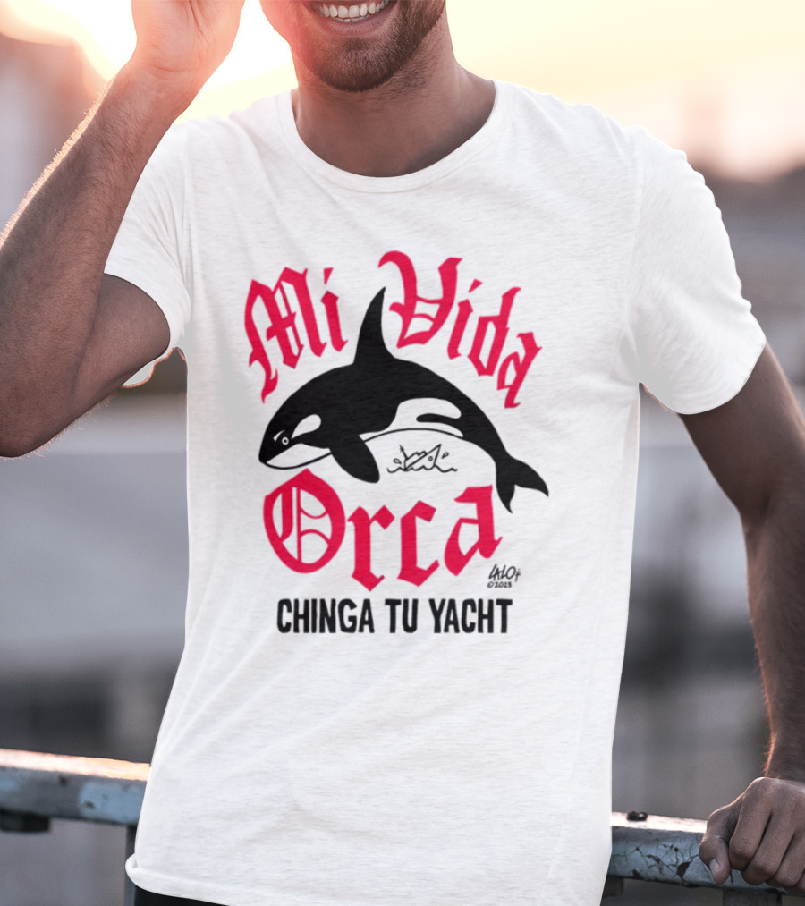 Mi Vida Orca Chinga Tu Yacht Orca T-Shirt