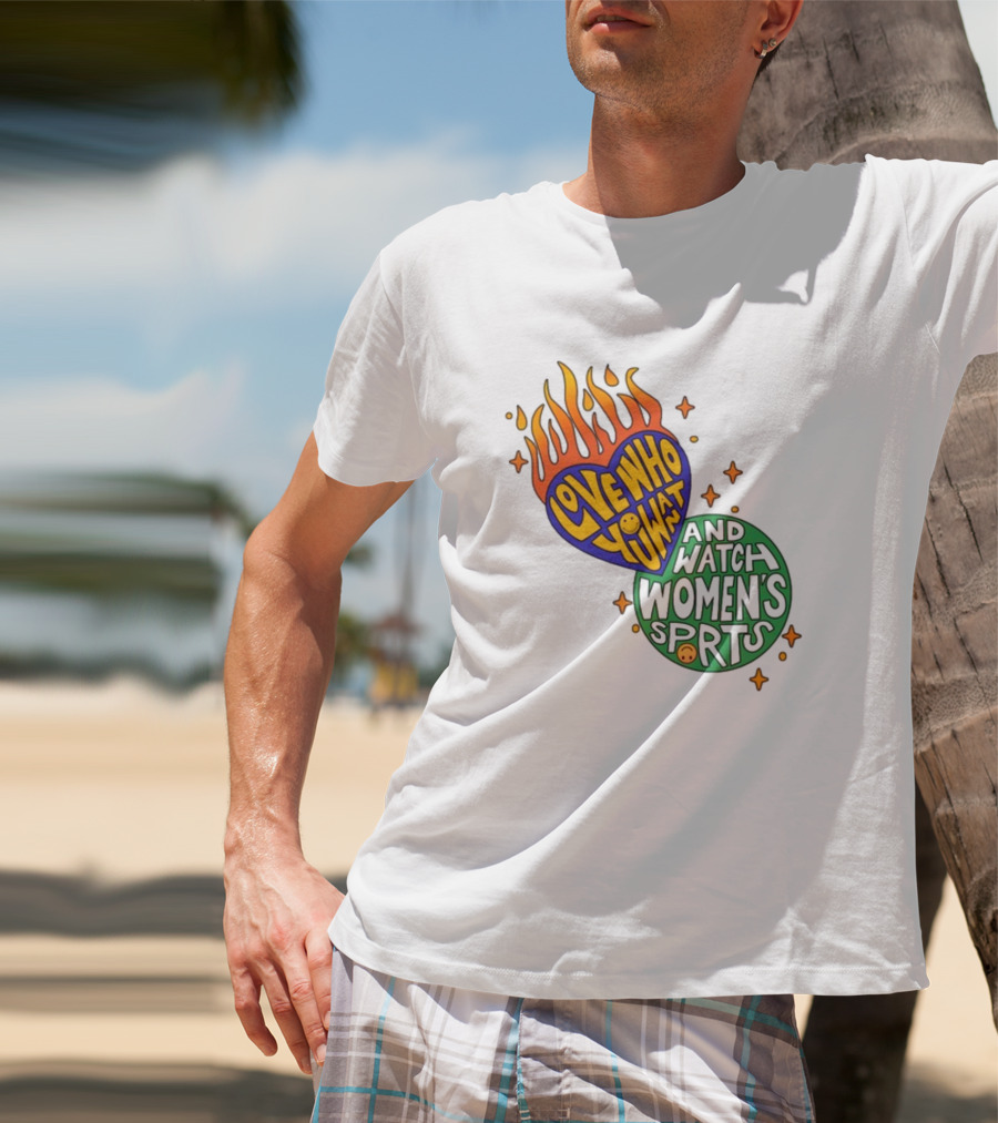 Love Who You Want And Watch Women's Sports T-Shirt