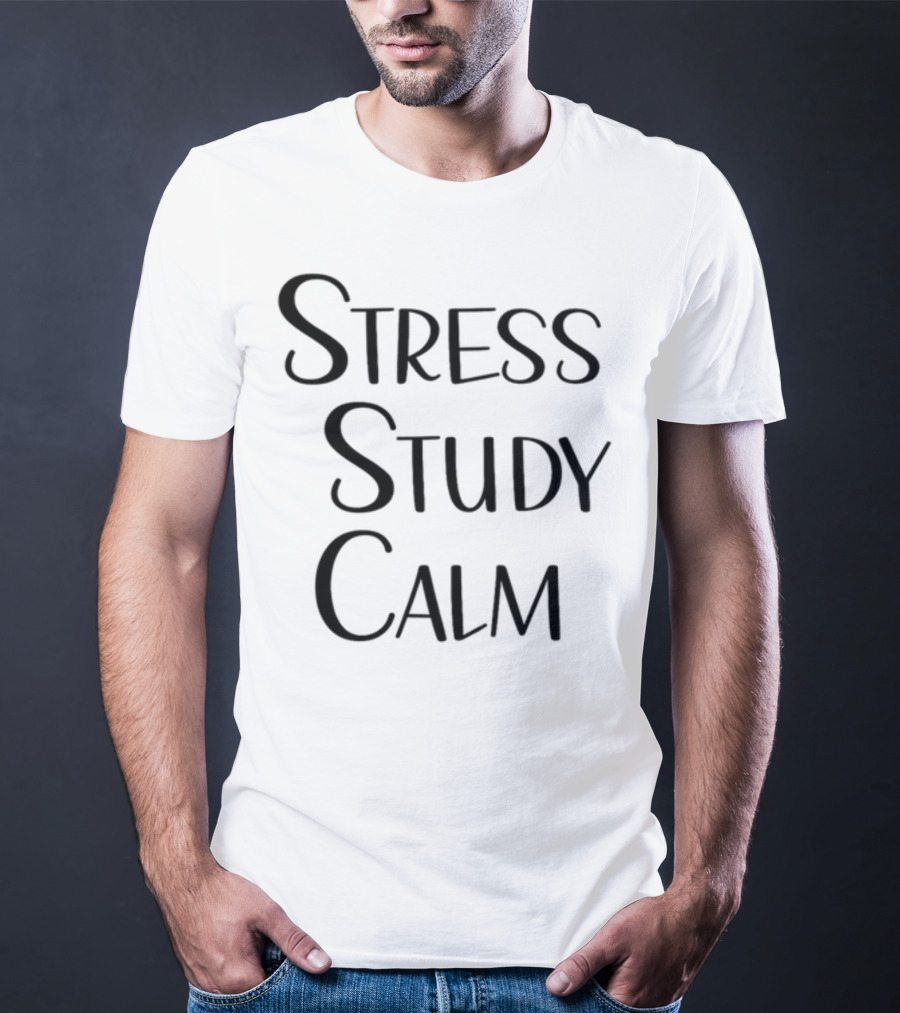 Stress Study Calm Multiline Motivational Text T-Shirt