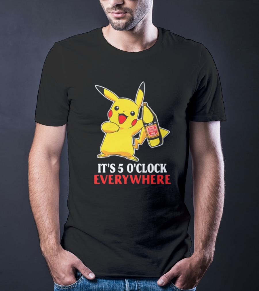 Pikachu Holding Olde English 800 It's 5 O'Clock Everywhere T-Shirt